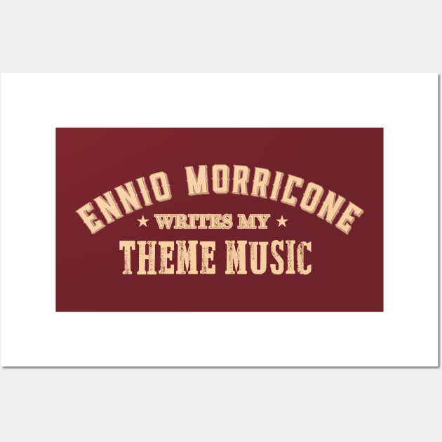 Ennio Morricone Writes my Theme Music Wall Art by Woah_Jonny